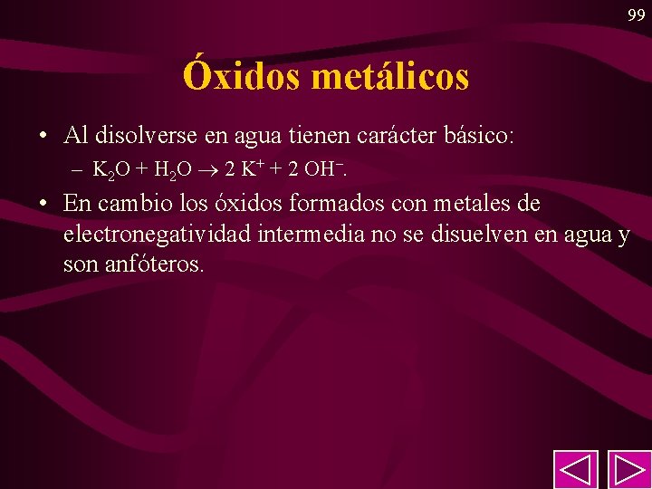 99 Óxidos metálicos • Al disolverse en agua tienen carácter básico: – K 2 99 Óxidos metálicos • Al disolverse en agua tienen carácter básico: – K 2