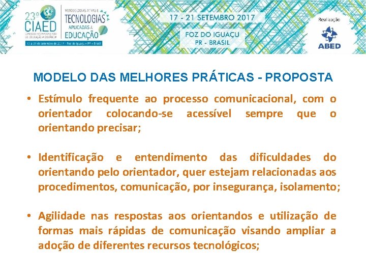 MODELO DAS MELHORES PRÁTICAS - PROPOSTA • Estímulo frequente ao processo comunicacional, com o