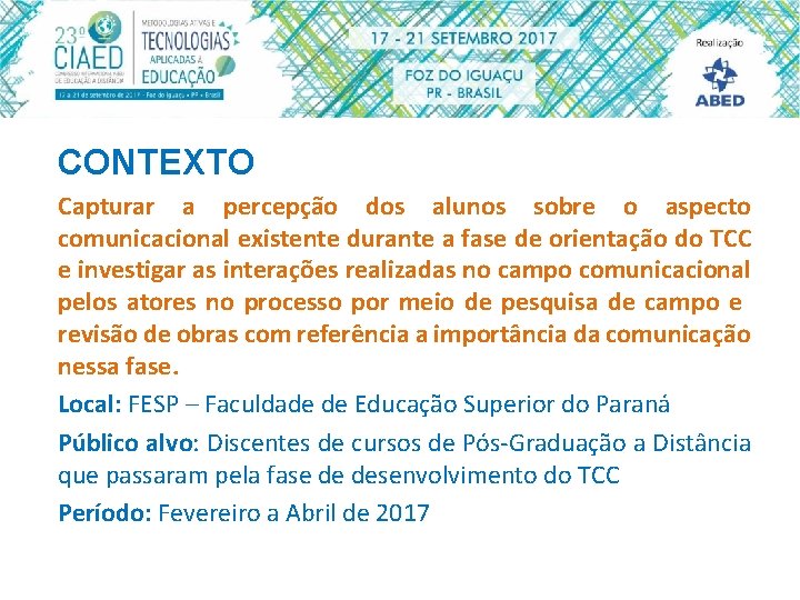 CONTEXTO Capturar a percepção dos alunos sobre o aspecto comunicacional existente durante a fase