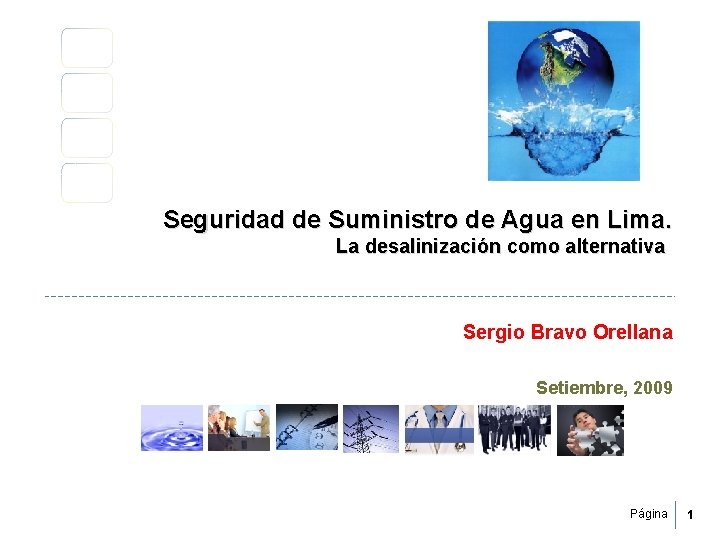 Seguridad de Suministro de Agua en Lima. La desalinización como alternativa Sergio Bravo Orellana