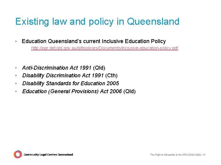Existing law and policy in Queensland • Education Queensland’s current Inclusive Education Policy http: Existing law and policy in Queensland • Education Queensland’s current Inclusive Education Policy http: