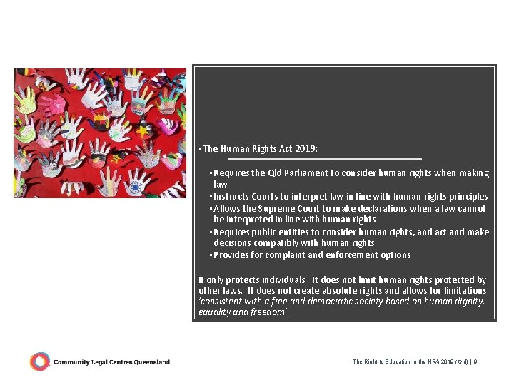 • The Human Rights Act 2019: • Requires the Qld Parliament to consider • The Human Rights Act 2019: • Requires the Qld Parliament to consider