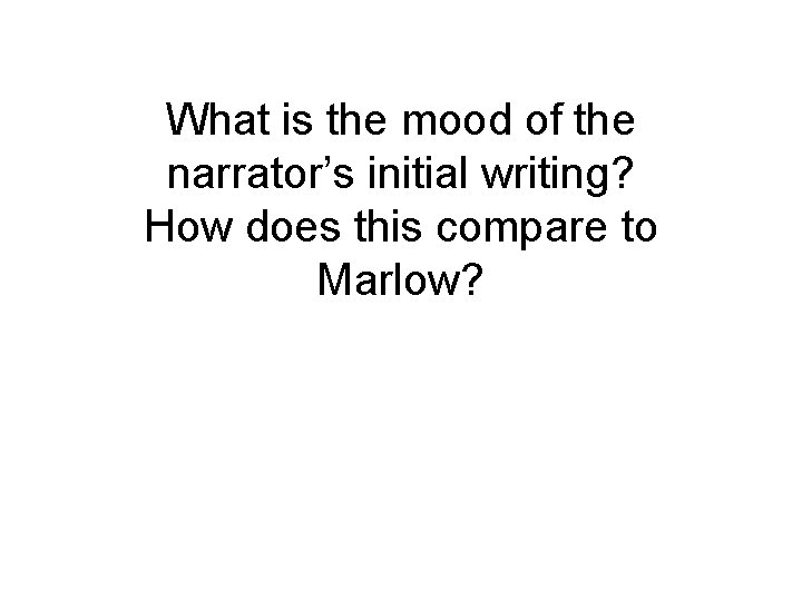 What is the mood of the narrator’s initial writing? How does this compare to