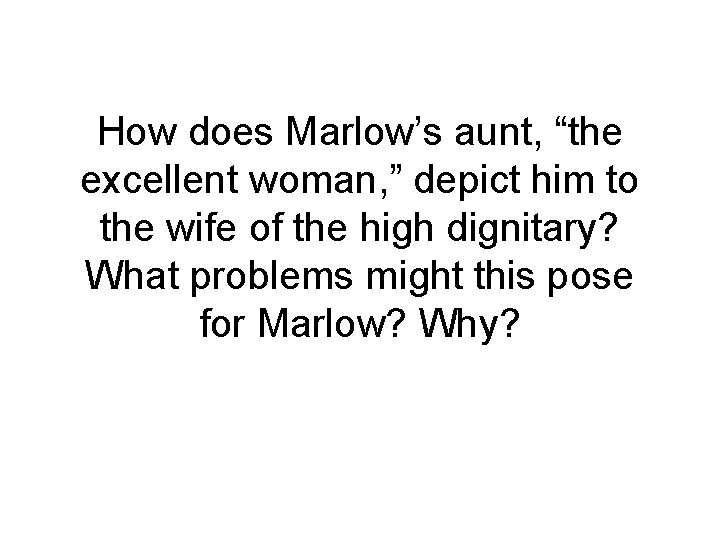 How does Marlow’s aunt, “the excellent woman, ” depict him to the wife of