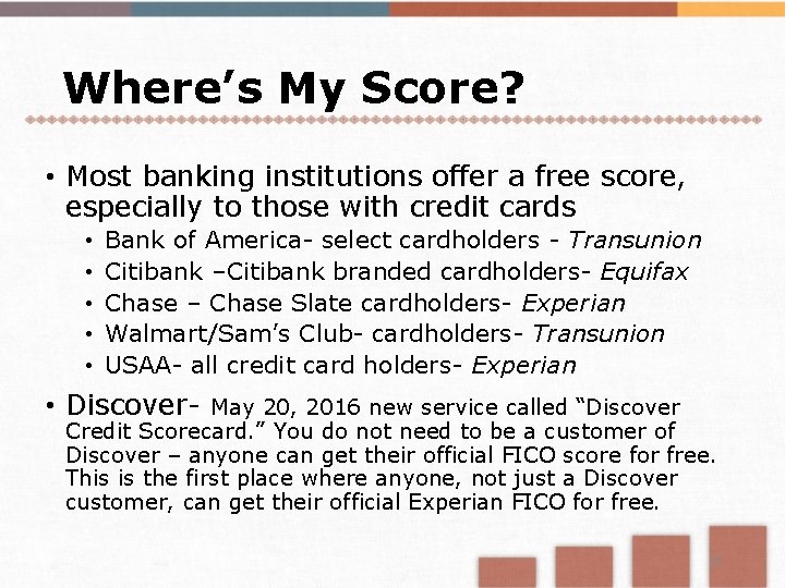 Where’s My Score? • Most banking institutions offer a free score, especially to those