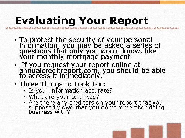 Evaluating Your Report • To protect the security of your personal information, you may