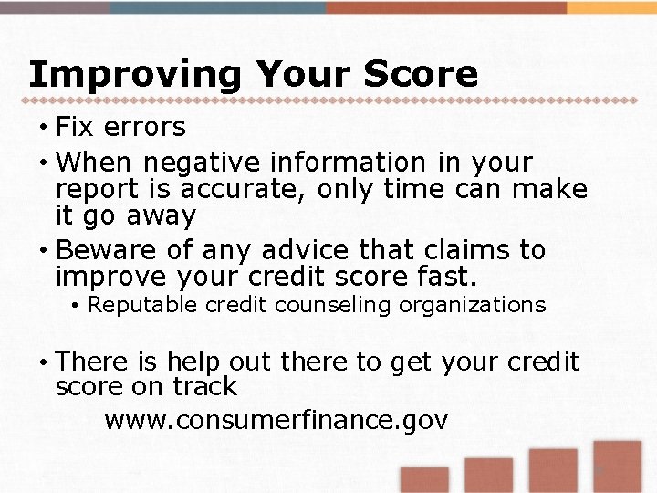Improving Your Score • Fix errors • When negative information in your report is