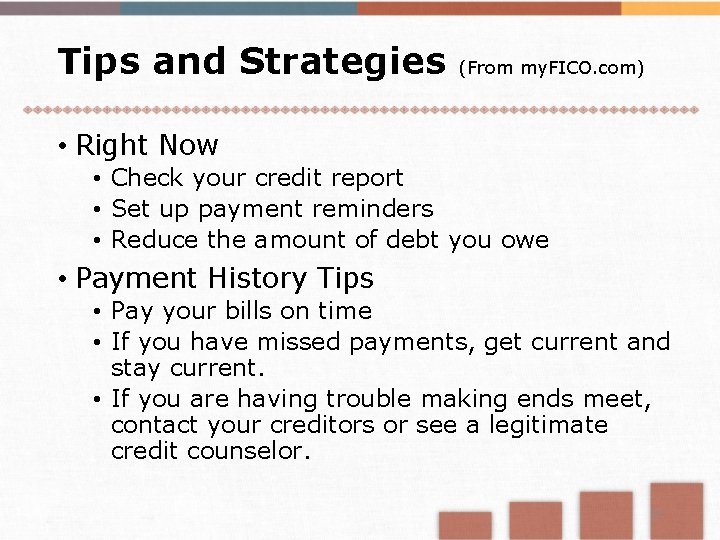 Tips and Strategies (From my. FICO. com) • Right Now • Check your credit