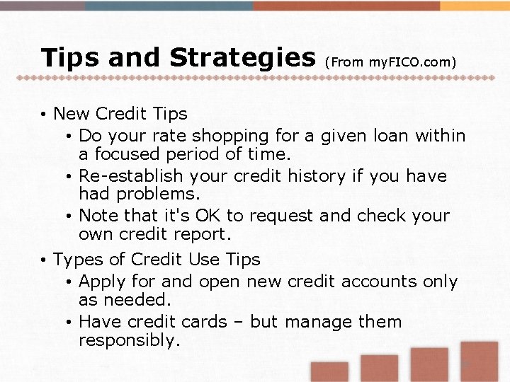 Tips and Strategies (From my. FICO. com) • New Credit Tips • Do your