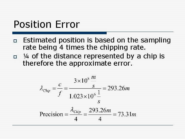 Position Error o o Estimated position is based on the sampling rate being 4