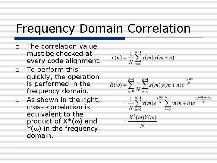 Frequency Domain Correlation o o o The correlation value must be checked at every