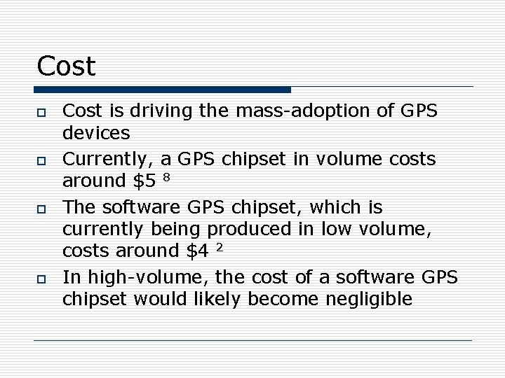 Cost o o Cost is driving the mass-adoption of GPS devices Currently, a GPS