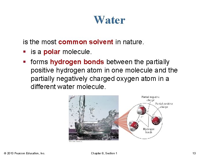 Water is the most common solvent in nature. § is a polar molecule. §