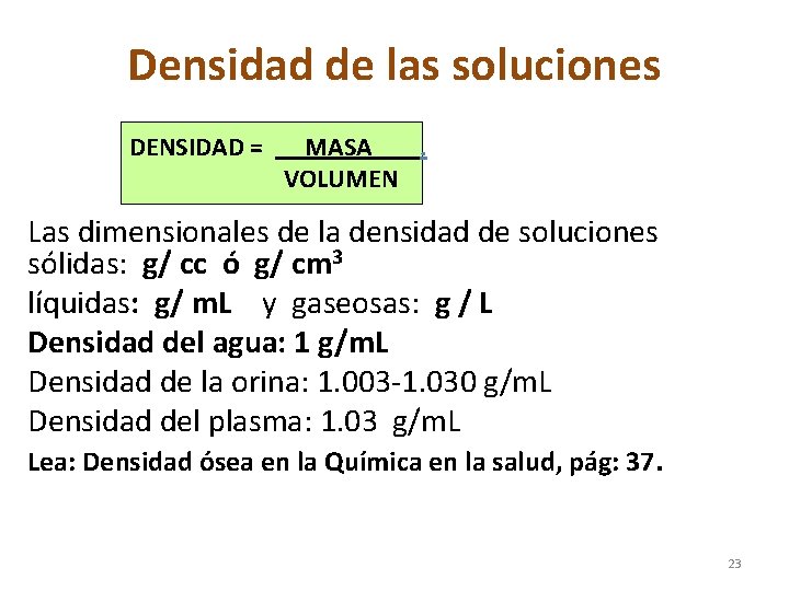 Densidad de las soluciones DENSIDAD = MASA. VOLUMEN Las dimensionales de la densidad de