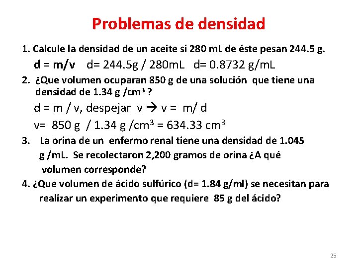 Problemas de densidad 1. Calcule la densidad de un aceite si 280 m. L