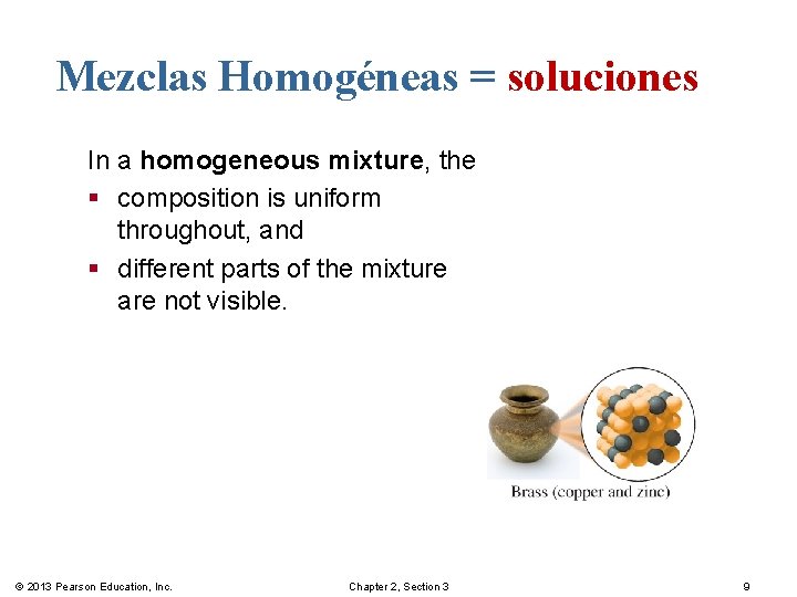 Mezclas Homogéneas = soluciones In a homogeneous mixture, the § composition is uniform throughout,