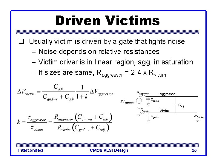 Driven Victims q Usually victim is driven by a gate that fights noise –