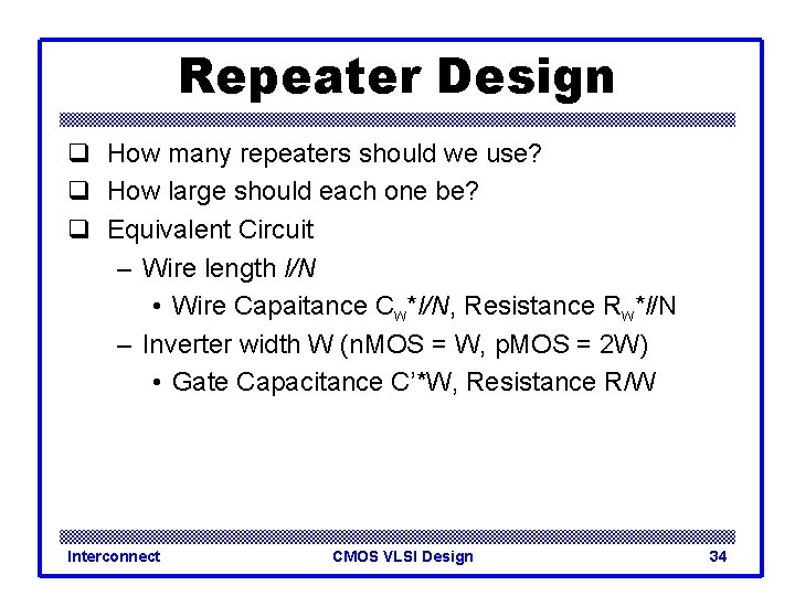 Repeater Design q How many repeaters should we use? q How large should each