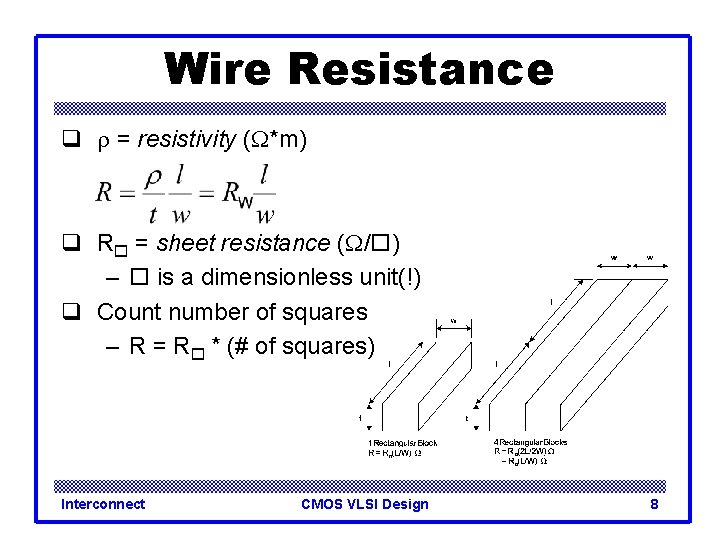 Wire Resistance q r = resistivity (W*m) q R = sheet resistance (W/ )