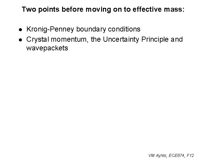 Two points before moving on to effective mass: l l Kronig-Penney boundary conditions Crystal