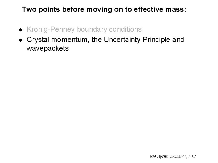 Two points before moving on to effective mass: l l Kronig-Penney boundary conditions Crystal