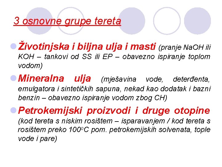 3 osnovne grupe tereta l Životinjska i biljna ulja i masti (pranje Na. OH