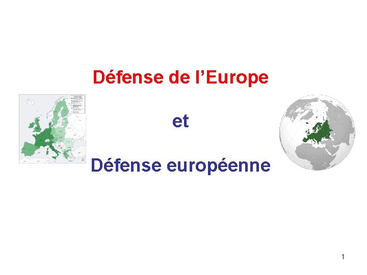 Défense de l’Europe et Défense européenne 1 Défense de l’Europe et Défense européenne 1