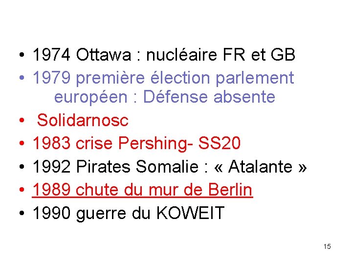  • 1974 Ottawa : nucléaire FR et GB • 1979 première élection parlement