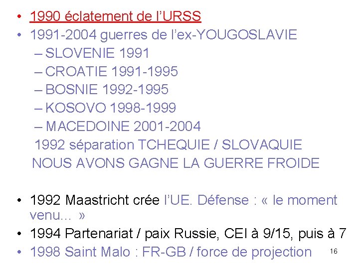  • 1990 éclatement de l’URSS • 1991 -2004 guerres de l’ex-YOUGOSLAVIE – SLOVENIE