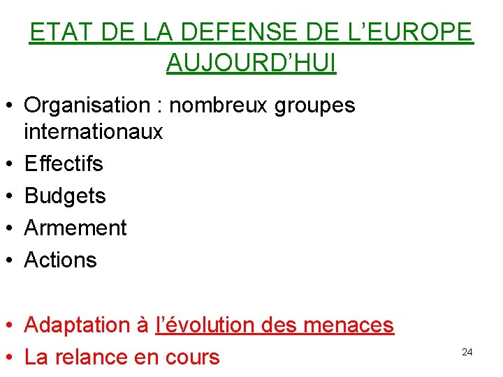 ETAT DE LA DEFENSE DE L’EUROPE AUJOURD’HUI • Organisation : nombreux groupes internationaux •