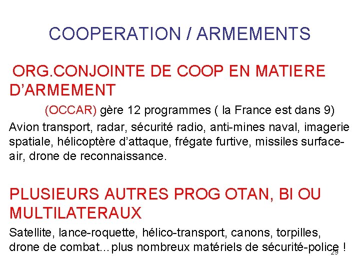 COOPERATION / ARMEMENTS ORG. CONJOINTE DE COOP EN MATIERE D’ARMEMENT (OCCAR) gère 12 programmes COOPERATION / ARMEMENTS ORG. CONJOINTE DE COOP EN MATIERE D’ARMEMENT (OCCAR) gère 12 programmes