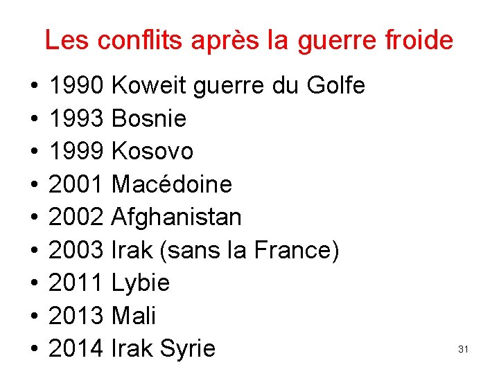 Les conflits après la guerre froide • • • 1990 Koweit guerre du Golfe