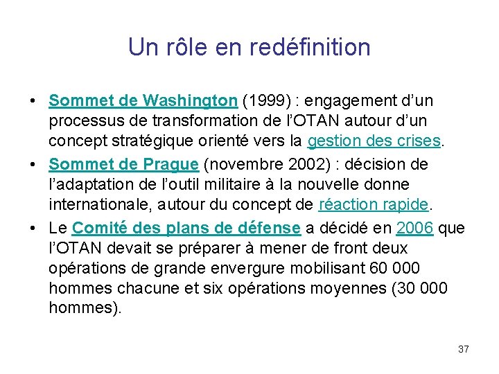 Un rôle en redéfinition • Sommet de Washington (1999) : engagement d’un processus de