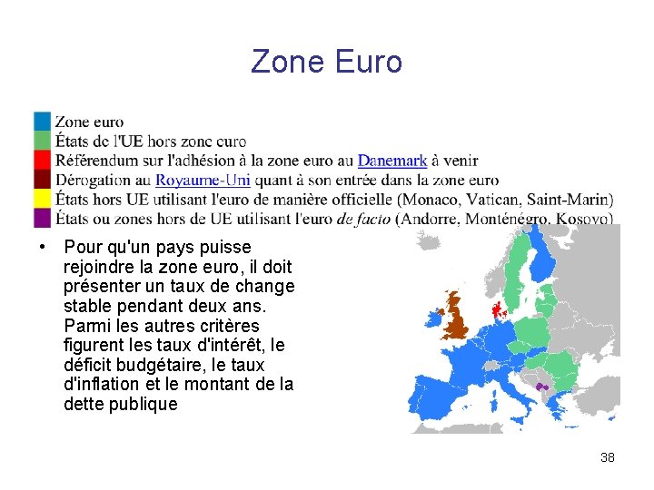 Zone Euro • Pour qu'un pays puisse rejoindre la zone euro, il doit présenter Zone Euro • Pour qu'un pays puisse rejoindre la zone euro, il doit présenter