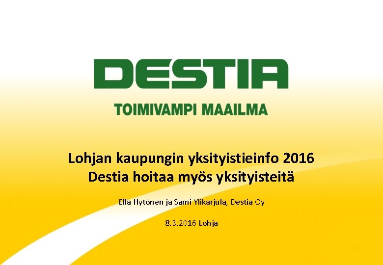 Lohjan kaupungin yksityistieinfo 2016 Destia hoitaa myös yksityisteitä Ella Hytönen ja Sami Ylikarjula, Destia