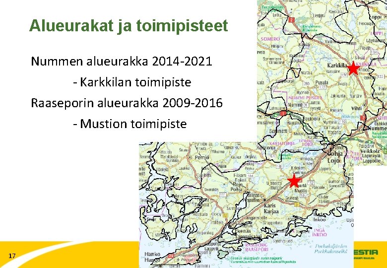 Alueurakat ja toimipisteet Nummen alueurakka 2014 -2021 - Karkkilan toimipiste Raaseporin alueurakka 2009 -2016