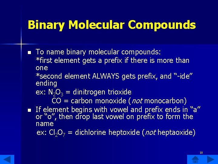 Binary Molecular Compounds n n To name binary molecular compounds: *first element gets a