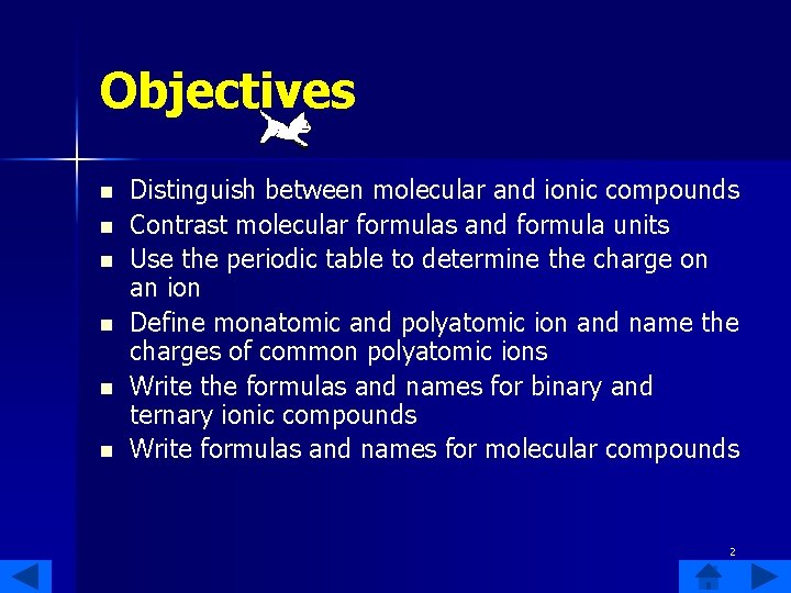 Objectives n n n Distinguish between molecular and ionic compounds Contrast molecular formulas and