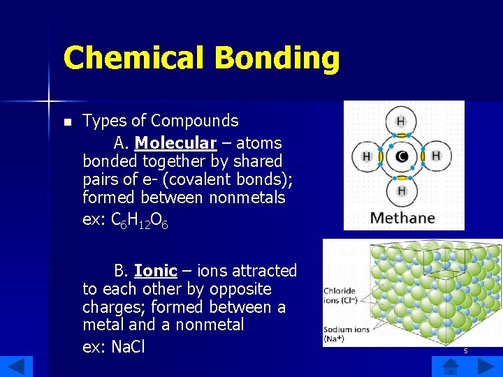 Chemical Bonding n Types of Compounds A. Molecular – atoms bonded together by shared