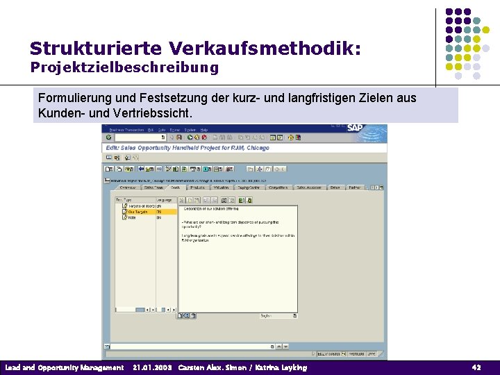 Strukturierte Verkaufsmethodik: Projektzielbeschreibung Formulierung und Festsetzung der kurz- und langfristigen Zielen aus Kunden- und Strukturierte Verkaufsmethodik: Projektzielbeschreibung Formulierung und Festsetzung der kurz- und langfristigen Zielen aus Kunden- und