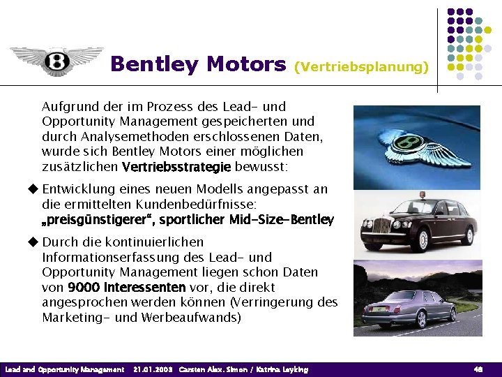 Bentley Motors (Vertriebsplanung) Aufgrund der im Prozess des Lead- und Opportunity Management gespeicherten und Bentley Motors (Vertriebsplanung) Aufgrund der im Prozess des Lead- und Opportunity Management gespeicherten und