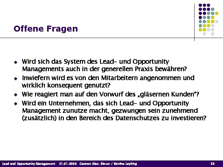 Offene Fragen Wird sich das System des Lead- und Opportunity Managements auch in der Offene Fragen Wird sich das System des Lead- und Opportunity Managements auch in der