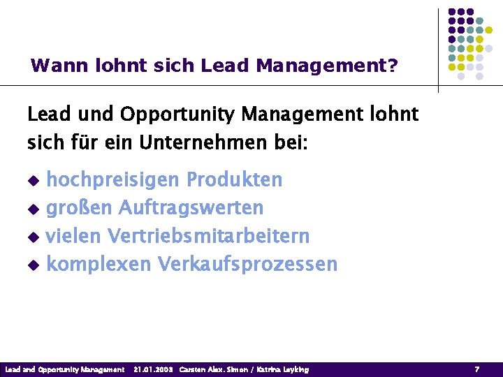 Wann lohnt sich Lead Management? Lead und Opportunity Management lohnt sich für ein Unternehmen Wann lohnt sich Lead Management? Lead und Opportunity Management lohnt sich für ein Unternehmen