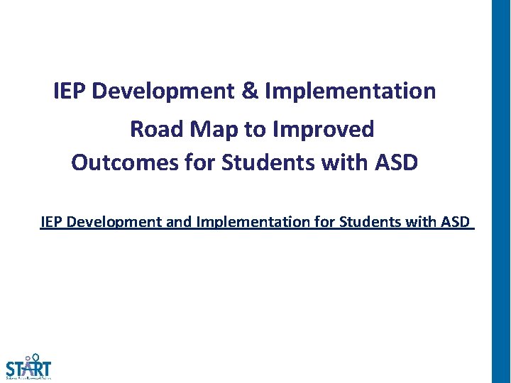 IEP Development & Implementation Road Map to Improved Outcomes for Students with ASD IEP