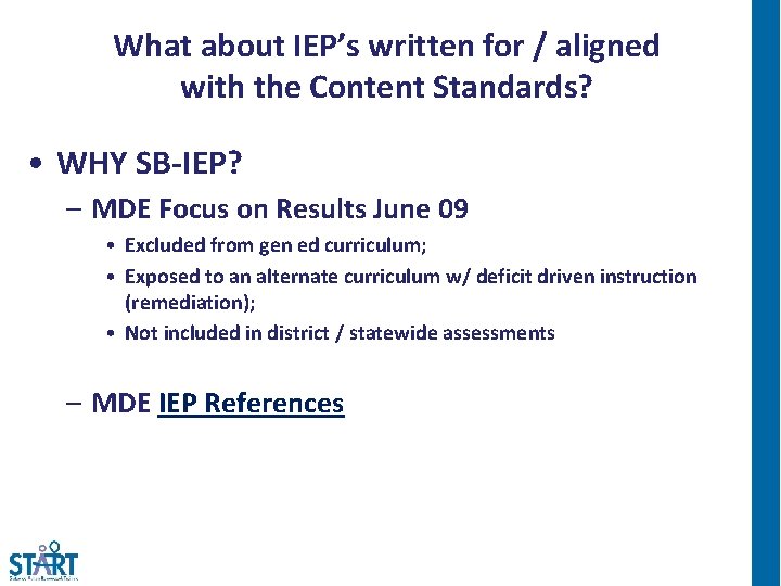 What about IEP’s written for / aligned with the Content Standards? • WHY SB-IEP?