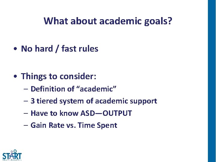 What about academic goals? • No hard / fast rules • Things to consider: