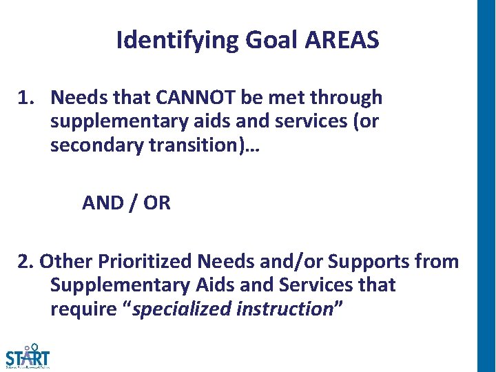 Identifying Goal AREAS 1. Needs that CANNOT be met through supplementary aids and services