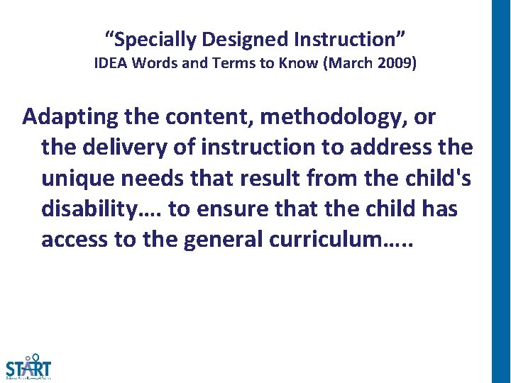 “Specially Designed Instruction” IDEA Words and Terms to Know (March 2009) Adapting the content,