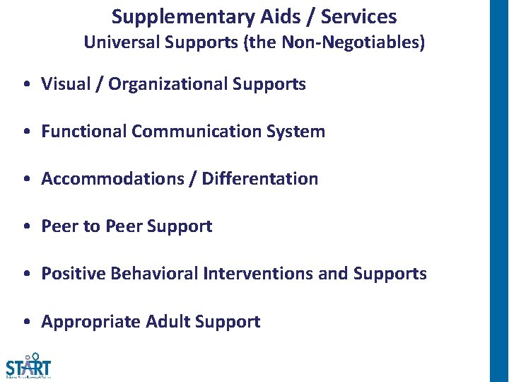 Supplementary Aids / Services Universal Supports (the Non-Negotiables) • Visual / Organizational Supports •