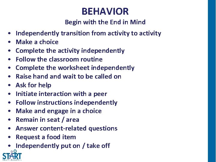 BEHAVIOR Begin with the End in Mind • • • • Independently transition from